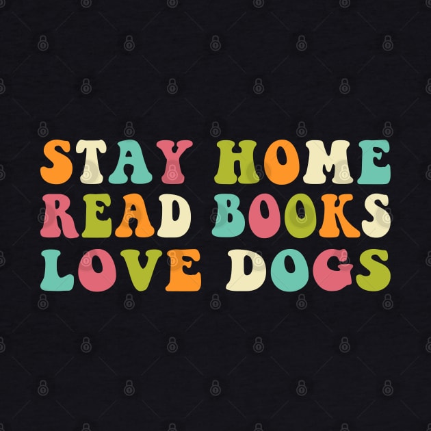 Stay Home Read Books Love Dogs Funny Quote Book Dog by Uniqueify